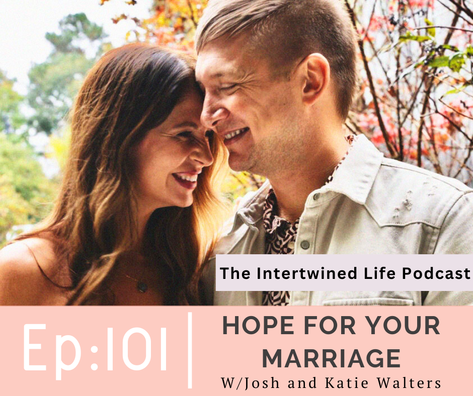 Hope for Your Marriage with Josh and Katie Walters, Pt. 1 - The Intertwined Life Podcast, Ep : 101 - - Vimarsana News