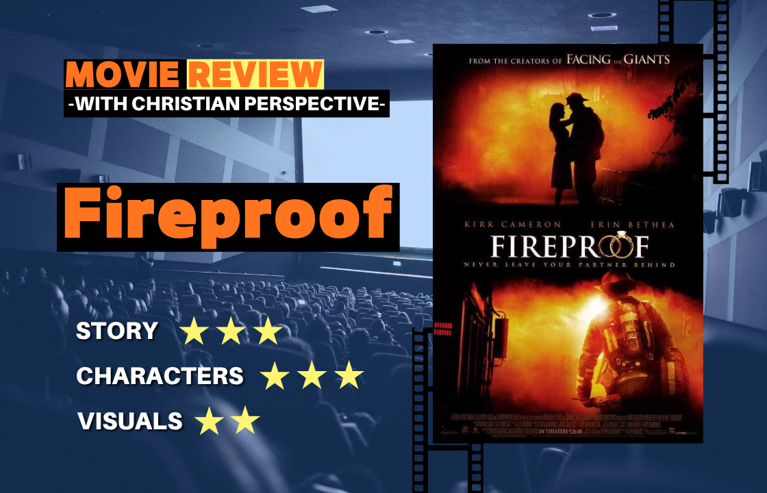 A Christian movie review graphic for the film Fireproof, featuring the movie poster on the right and bold orange review text on the left. The design includes ratings for story, characters, and visuals against a dark theater background with film strip elements.