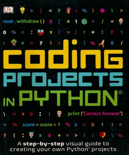 Coding Projects in Python: A Step-by-Step Visual Guide to Creating Your ...