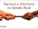 racismoevitimismodebateatual_700x368px