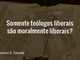 somenteteologosliberais_700x368px