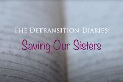 'The Detransition Diaries': These Ex-Trans Girls Say Transitioning Only Made Everything Worse