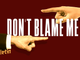 Don’t Blame Me - Christianity Today