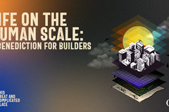 Life on the Human Scale: A Benediction For Builders