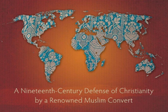 [Book review] The Great Debate: A Nineteenth-Century Defense of Christianity by a Renowned Muslim Convert