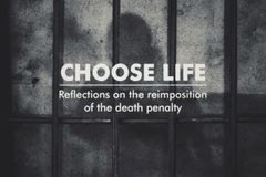 Choose life: Reflections on the reimposition of the death penalty