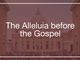 The Alleluia before the Gospel