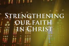 Strengthening our faith in Christ