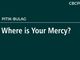 Where is Your Mercy?