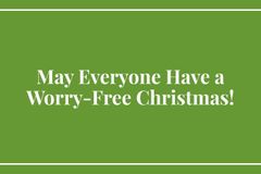 May Everyone Have a Worry-Free Christmas!