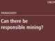 Can there be  responsible mining?