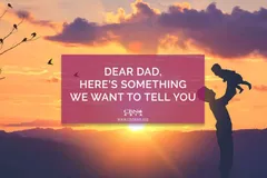 Dear Dad, Here’s Something We Want to Tell You