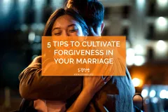 5 Tips to Cultivate Forgiveness in Your Marriage