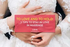 To Love and to Hold: 7 Tips to Stay in Love in Marriage