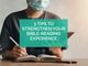 3 Tips to Strengthen Your Bible-Reading Experience