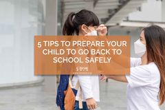 5 Tips to Prepare Your Child to Go Back to School Safely