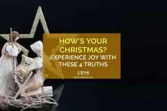 How’s Your Christmas? Experience Joy with these 4 Truths