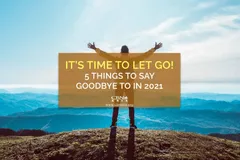 It’s Time to Let Go! 5 Things to Say Goodbye to in 2021