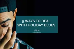 5 Ways to Deal with Holiday Blues