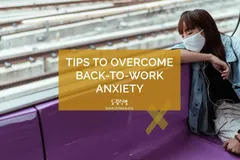 5 Tips to Overcome Back-to-Work Anxiety