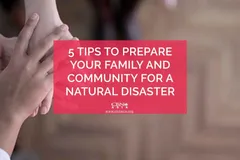 5 Tips to Prepare Your Family and Community for a Natural Disaster