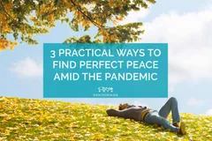 3 Practical Ways to Find Perfect Peace Amid the Pandemic