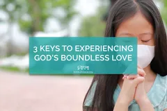 3 Keys to Experiencing God’s Boundless Love