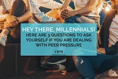 Hey there, Young People! Here are 3 Questions to Ask Yourself if You are Dealing with Peer Pressure