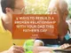 5 Ways to Rebuild a Broken Relationship with Your Dad this Father’s Day