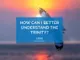 How Can I Better Understand the Trinity?