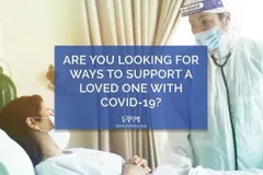 Are You Looking for Ways to Support a Loved One with COVID-19?