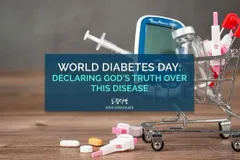 World Diabetes Day: Declaring God’s Truth Over this Disease