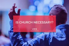 Is Church Necessary? - CBN Asia | Proclaiming Christ and Transforming Lives through Media, Prayer Counseling, Humanitarian, and Missionary Training