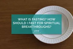 What is Fasting? How Should I Fast for Spiritual Breakthroughs? - CBN Asia | Proclaiming Christ and Transforming Lives through Media, Prayer Counseling, Humanitarian, and Missionary Training