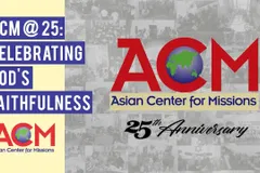 Asian Center for Missions: 25 Years of Serving God through Missions