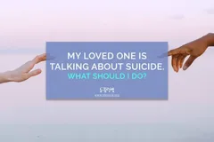 My Loved One is Talking About Suicide. What Should I Do?