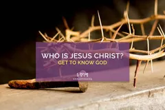 Who is Jesus Christ? Get to Know God - CBN Asia | Proclaiming Christ and Transforming Lives through Media, Prayer Counseling, Humanitarian, and Missionary Training