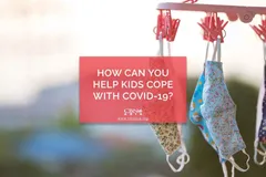 How Can You Help Kids Cope with COVID-19?