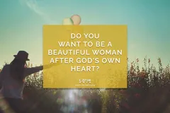 Do You Want to be a Beautiful Woman after God’s Own Heart?