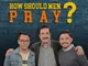 How to Develop your Prayer Life as a Man – Beyond Small Talk