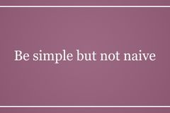 Be simple but not naive