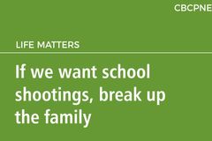 If we want school shootings, break up the family