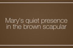 Mary’s quiet presence in the brown scapular