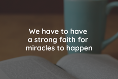 We need faith for miracles to happen