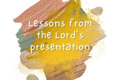 Lessons from the Lord’s presentation