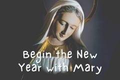 Begin the New Year with Mary