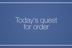Today’s quest for order
