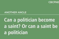 Can a politician become a saint? Or can a saint be a politician