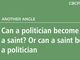 Can a politician become a saint? Or can a saint be a politician