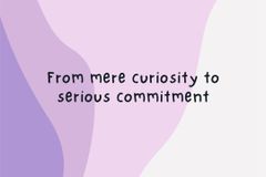 From mere curiosity to serious commitment